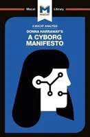 Analyse von Donna Haraways A Cyborg Manifesto - Wissenschaft, Technologie und sozialistischer Feminismus im späten zwanzigsten Jahrhundert - Analysis of Donna Haraway's A Cyborg Manifesto - Science, Technology, and Socialist-Feminism in the Late Twentieth Century