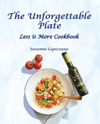 Der unvergeßliche Teller: Weniger ist mehr Kochbuch - The Unforgettable Plate: Less is More Cookbook
