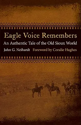 Die Stimme des Adlers erinnert sich: Eine authentische Erzählung aus der Welt der alten Sioux - Eagle Voice Remembers: An Authentic Tale of the Old Sioux World