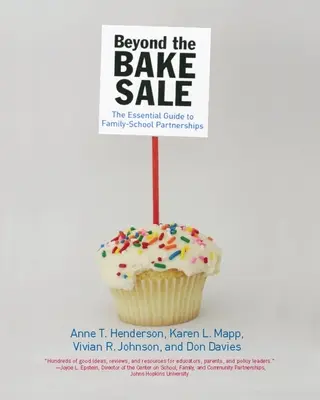 Jenseits des Kuchenverkaufs: Der wesentliche Leitfaden für Familien-/Schulpartnerschaften - Beyond the Bake Sale: The Essential Guide to Family/School Partnerships