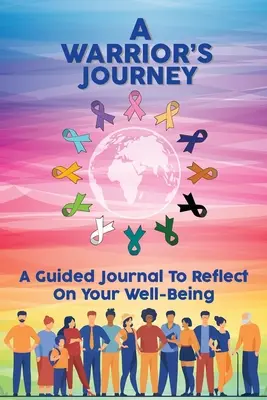 Die Reise eines Kriegers: Ein Tagebuch zum Nachdenken über das eigene Wohlbefinden - A Warrior's Journey: A Guided Journal To Reflect On Your Well-Being