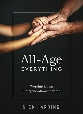 All-Age Everything: Gottesdienst für eine generationenübergreifende Gemeinde - All-Age Everything: Worship for an Intergenerational church