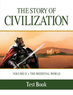 Die Geschichte der Zivilisation: Band II - Die Welt des Mittelalters Testbuch - The Story of Civilization: Volume II - The Medieval World Test Book