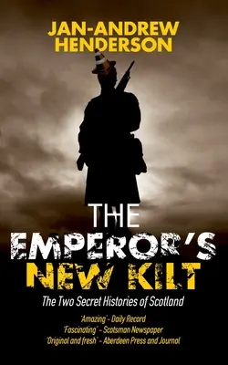 Der neue Kilt des Kaisers: Die zwei geheimen Geschichten von Schottland - The Emperor's New Kilt: The Two Secret Histories of Scotland