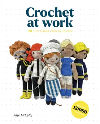 Häkeln bei der Arbeit: 20 Karrierepuppen zum Basteln und Anpassen - Crochet at Work: 20 Career Dolls to Make and Customize