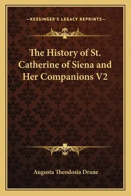 Die Geschichte der heiligen Katharina von Siena und ihrer Gefährtinnen V2 - The History of St. Catherine of Siena and Her Companions V2