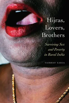 Hijras, Liebhaber, Brüder: Überleben mit Sex und Armut im ländlichen Indien - Hijras, Lovers, Brothers: Surviving Sex and Poverty in Rural India