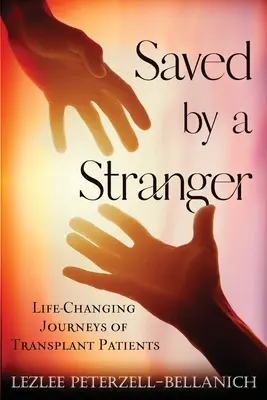 Von einem Fremden gerettet: Lebensverändernde Reisen von Transplantationspatienten - Saved by a Stranger: Life Changing Journeys of Transplant Patients