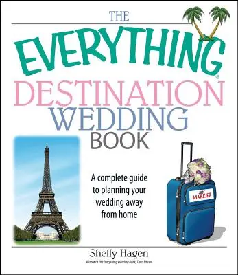 Das Buch „Alles über Hochzeiten am Urlaubsort“: Ein kompletter Leitfaden für die Planung Ihrer Hochzeit fern der Heimat - The Everything Destination Wedding Book: A Complete Guide to Planning Your Wedding Away from Home