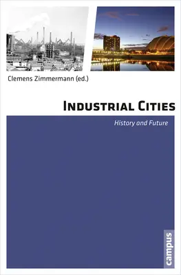 Industriestädte: Geschichte und Zukunft - Industrial Cities: History and Future