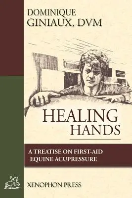 Heilende Hände: Eine Abhandlung über Erste-Hilfe-Akupressur bei Pferden - Healing Hands: A Treatise on First-Aid Equine Acupressure