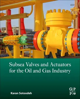 Unterwasserventile und Stellantriebe für die Öl- und Gasindustrie - Subsea Valves and Actuators for the Oil and Gas Industry