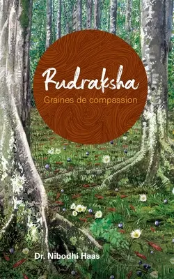 Rudraksha, Körner des Mitgefühls - Rudraksha, Graines de compassion