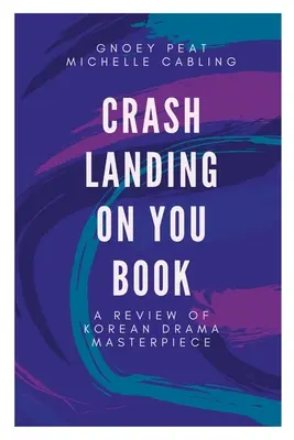Crash Landing On You Buch: Eine Rezension des koreanischen Drama-Meisterwerks - Crash Landing On You Book: A Review of Korean Drama Masterpiece