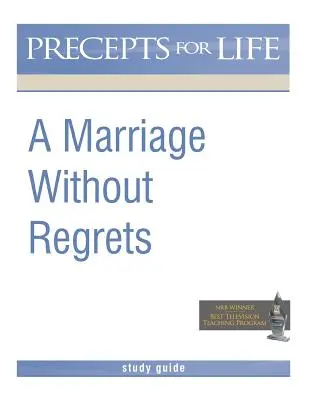 Studienführer Ehe ohne Reue (Regeln für das Leben) - Marriage Without Regrets Study Guide (Precepts for Life)