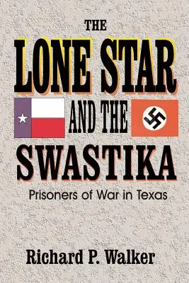 Lone Star und das Hakenkreuz: Kriegsgefangene in Texas - Lone Star and the Swastika: Prisoners of War in Texas