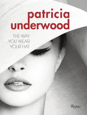 Patricia Underwood: Die Art, wie du deinen Hut trägst - Patricia Underwood: The Way You Wear Your Hat