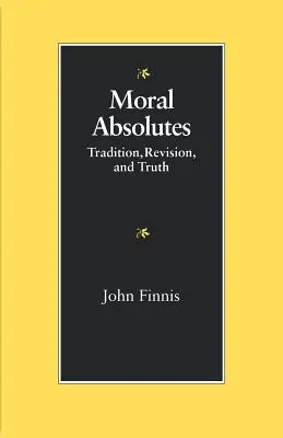 Moralische Absolute: Tradition, Revision und Wahrheit - Moral Absolutes: Tradition, Revision, and Truth