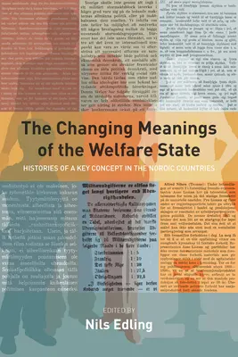 Die sich wandelnde Bedeutung des Wohlfahrtsstaates: Die Geschichte eines Schlüsselkonzepts in den nordischen Ländern - The Changing Meanings of the Welfare State: Histories of a Key Concept in the Nordic Countries