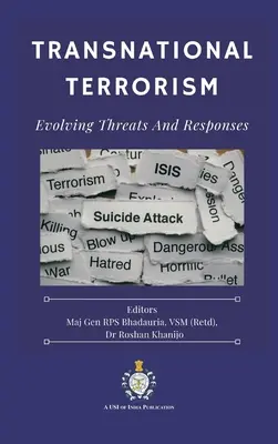 Transnationaler Terrorismus: Sich entwickelnde Bedrohungen und Reaktionen (Bhadauria Vsm (Retd) Rps) - Transnational Terrorism: Evolving Threats and Responses (Bhadauria Vsm (Retd) Rps)