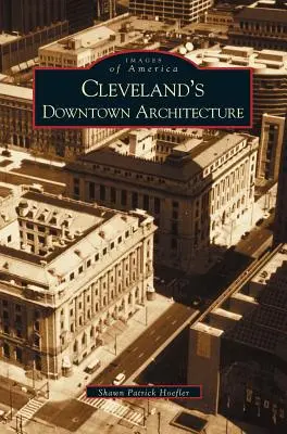 Clevelands innerstädtische Architektur - Cleveland's Downtown Architecture