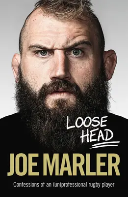 Lockerer Kopf: Bekenntnisse eines (un)professionellen Rugbyspielers - Loose Head: Confessions of an (Un)Professional Rugby Player