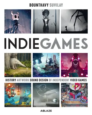 Indie-Spiele: Die Ursprünge von Minecraft, Journey, Limbo, Dead Cells, der Banner Saga und Firewatch - Indie Games: The Origins of Minecraft, Journey, Limbo, Dead Cells, the Banner Saga and Firewatch