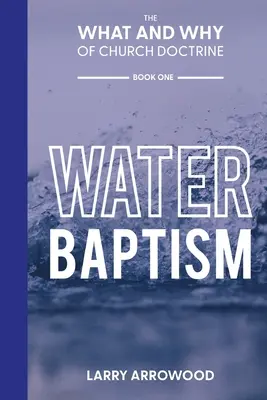 Das Was und Warum der kirchlichen Doktrin: Die Wassertaufe - The What and Why of Church Doctrine: Water Baptism