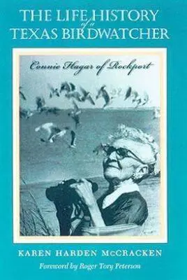 Die Lebensgeschichte einer texanischen Vogelbeobachterin: Connie Hagar aus Rockport - The Life History of a Texas Birdwatcher: Connie Hagar of Rockport