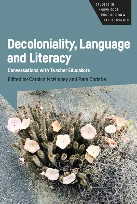 Dekolonialität, Sprache und Alphabetisierung: Gespräche mit Pädagogen - Decoloniality, Language and Literacy: Conversations with Teacher Educators