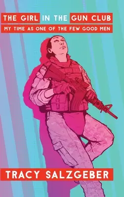 Das Mädchen aus dem Gun Club: Meine Zeit als einer der wenigen guten Männer - The Girl in the Gun Club: My Time as One of the Few Good Men