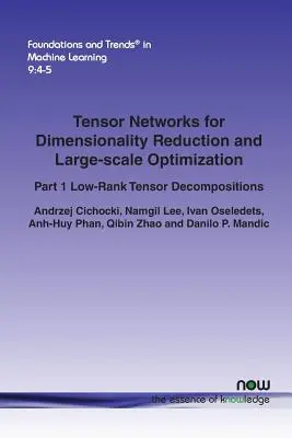 Tensornetzwerke zur Dimensionalitätsreduktion und groß angelegten Optimierung: Teil 1 Low-Rank-Tensor-Zerlegungen - Tensor Networks for Dimensionality Reduction and Large-Scale Optimization: Part 1 Low-Rank Tensor Decompositions