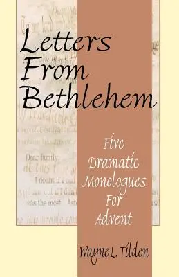 Briefe aus Bethlehem: Fünf dramatische Monologe für den Advent - Letters From Bethlehem: Five Dramatic Monologues for Advent