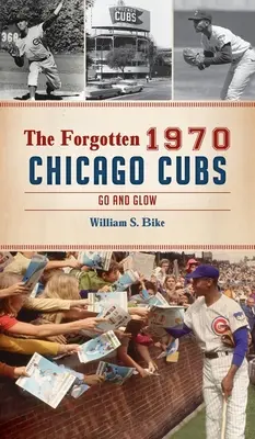 Vergessene 1970 Chicago Cubs: Geh und glühe - Forgotten 1970 Chicago Cubs: Go and Glow