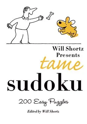 Will Shortz präsentiert Tame Sudoku: 200 einfache Rätsel - Will Shortz Presents Tame Sudoku: 200 Easy Puzzles