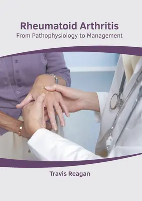 Rheumatoide Arthritis: Von der Pathophysiologie zum Management - Rheumatoid Arthritis: From Pathophysiology to Management