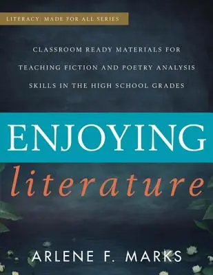 Literatur genießen: Materialien für den Unterricht zur Analyse von Belletristik und Poesie in der Oberstufe - Enjoying Literature: Classroom-Ready Materials for Teaching Fiction and Poetry Analysis Skills in the High School Grades
