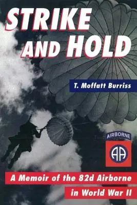 Strike and Hold: Memoiren der 82. Luftlandedivision im Zweiten Weltkrieg - Strike and Hold: A Memoir of the 82nd Airborne in World War II