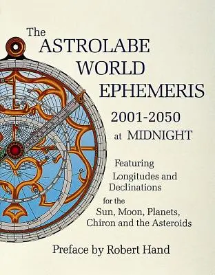 Astrolabium Welt-Ephemeride: 2001-2050 um Mitternacht - The Astrolabe World Ephemeris: 2001-2050 at Midnight