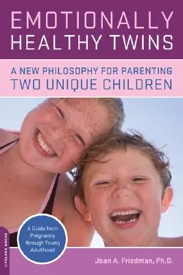 Emotional gesunde Zwillinge: Eine neue Philosophie für die Erziehung von zwei einzigartigen Kindern - Emotionally Healthy Twins: A New Philosophy for Parenting Two Unique Children