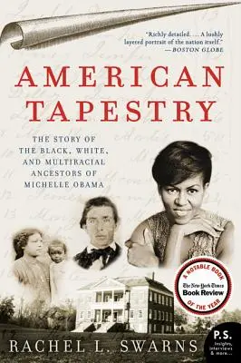 Amerikanischer Wandteppich: Die Geschichte der schwarzen, weißen und gemischtrassigen Vorfahren von Michelle Obama - American Tapestry: The Story of the Black, White, and Multiracial Ancestors of Michelle Obama