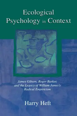 Ökologische Psychologie im Kontext: James Gibson, Roger Barker und das Erbe des radikalen Empirismus von William James - Ecological Psychology in Context: James Gibson, Roger Barker, and the Legacy of William James's Radical Empiricism