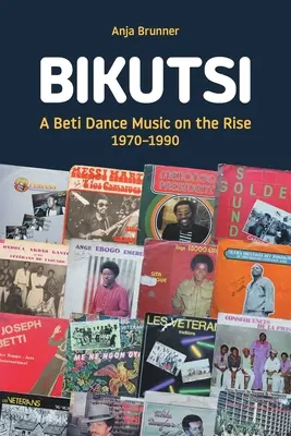 Bikutsi: Eine Beti-Tanzmusik auf dem Vormarsch, 1970-1990 - Bikutsi: A Beti Dance Music on the Rise, 1970-1990
