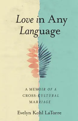 Liebe in jeder Sprache: Memoiren einer kulturübergreifenden Ehe - Love in Any Language: A Memoir of a Cross-Cultural Marriage