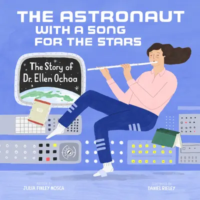 Die Astronautin mit einem Lied für die Sterne: Die Geschichte von Dr. Ellen Ochoa - The Astronaut with a Song for the Stars: The Story of Dr. Ellen Ochoa