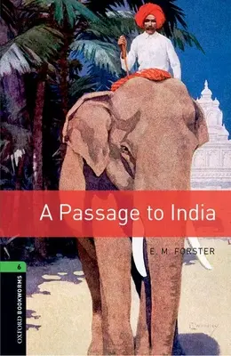 Oxford Bookworms Library: Eine Reise nach Indien: Stufe 6: Wortschatz mit 2.500 Wörtern - Oxford Bookworms Library: A Passage to India: Level 6: 2,500 Word Vocabulary