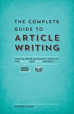 Der komplette Leitfaden zum Schreiben von Artikeln: Wie man erfolgreiche Artikel für Online- und Printmärkte schreibt - The Complete Guide to Article Writing: How to Write Successful Articles for Online and Print Markets