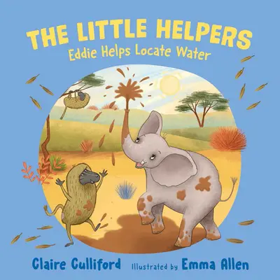 Kleine Helfer: Eddie hilft, Wasser zu finden - (ein klimabewusstes Kinderbuch) - Little Helpers: Eddie Helps Locate Water - (a climate-conscious children's book)