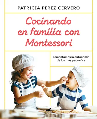 Cocinando En Familia Con Montessori / Kochen in der Familie mit Montessori / Cooking as a Family with Montessori - Cocinando En Familia Con Montessori / Cooking as a Family with Montessori