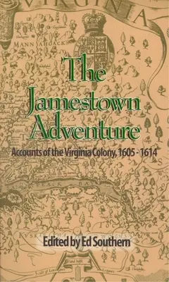 Das Abenteuer Jamestown: Berichte über die Kolonie Virginia, 1605-1614 - The Jamestown Adventure: Accounts of the Virginia Colony, 1605-1614